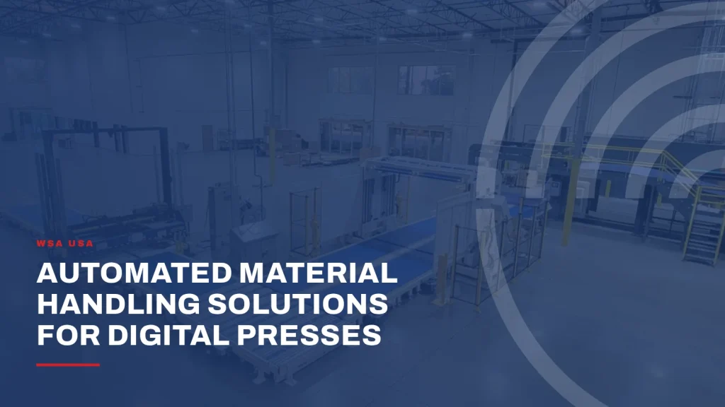 WSA USA automated material handling solutions for digital presses
